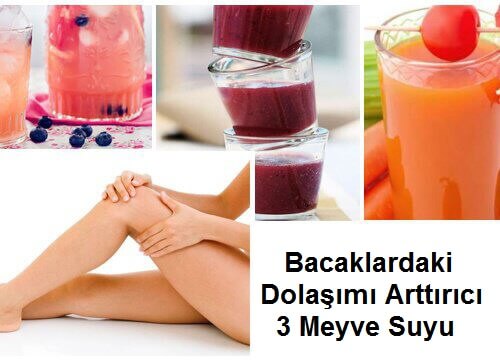Bacaklar İçin Dolaşım Arttırıcı 3 Meyve Suyu