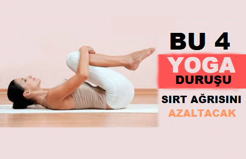 Sırt Ağrısı: Ağrınızı Azaltacak 4 Yoga Duruşu