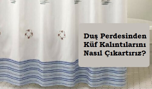 Duş Perdesini Küf Kalıntılarından Nasıl Temizleriz?