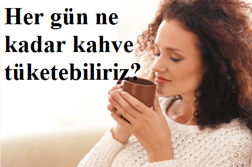 Günlük Kahve Tüketimi Ne Kadar Olmalıdır?